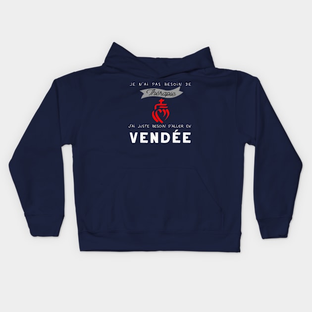 je n'ai pas besoin de thérapie, j'ai juste besoin d'aller en vendée Kids Hoodie by ChezALi